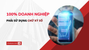 100% Doanh nghiệp,Hộ kinh doanh bắt buộc phải sử dụng chữ ký số