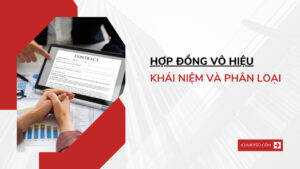Hợp đồng vô hiệu là gì? Phân loại hợp đồng vô hiệu