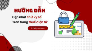 Hướng dẫn cập nhật chữ ký số mới lên trang thuế điện tử