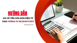 Hướng dẫn ghi số tiền trên hóa đơn điện tử theo Thông tư 682019TT-BTC