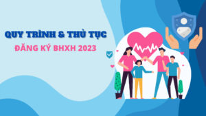 Quy trình và thủ tục đăng ký bảo hiểm xã hội 2023