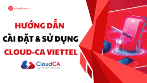 Hướng dẫn ký điện tử chữ ký số Cloud-CA
