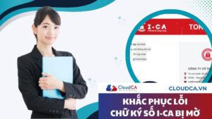 Lỗi chữ ký số I-CA bị mờ