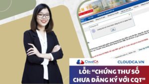 Lỗi chứng thư số chưa được đăng ký với cơ quan thuế