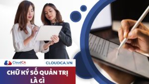 Chữ ký số quản trị là gì?