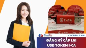 Hướng dẫn đăng ký cấp lại USB Token I-CA