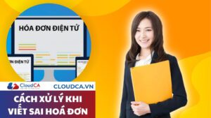 Cách xử lý khi viết sai hoá đơn điện tử