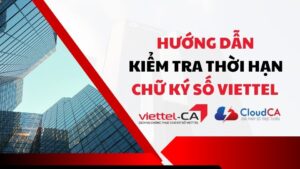 Hướng dẫn tra cứu thời hạn chữ ký số Viettel-CA