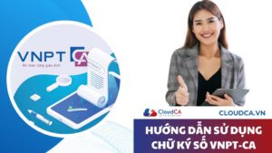 Hướng dẫn sử dụng chữ ký số VNPT