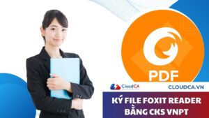 Hướng dẫn ký file Foxit Reader bằng chữ ký số VNPT