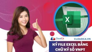 Hướng dẫn ký file Excel bằng chữ ký số VNPT