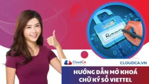 Hướng dẫn mở khoá chữ ký số Viettel